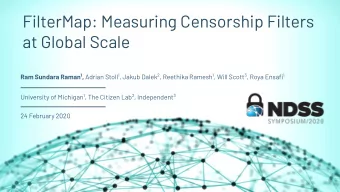 FilterMap: Measuring Censorship Filters  at Global Scale Ram Sundara Raman 1 , Adrian Stoll 1 ,
