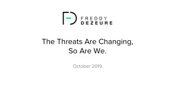 The Threats Are Changing,  So Are We.  October 2019  About Me    Five years as CIO in private