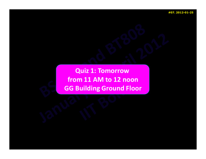 quiz 1 tomorrow from 11 am to 12 noon gg building ground