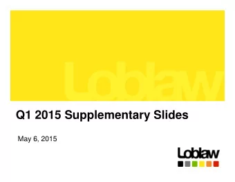 Q1 2015 Supplementary Slides  May 6, 2015  1  Forward-looking Statements  This presentation for