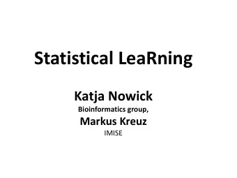 Statistical LeaRning  Katja Nowick  Bioinformatics group,  Markus Kreuz  IMISE  What is R?