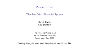 Prone to Fail  The Pre-Crisis Financial System  Darrell Duffie  GSB Stanford  The Financial Crisis
