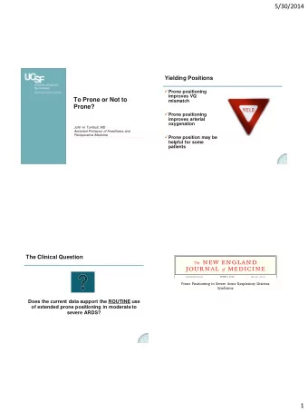 5/30/2014  Yielding Positions  Prone positioning  improves VQ  To Prone or Not to  mismatch