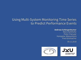 Using Multi-System Monitoring Time Series  to Predict Performance Events  Andreas Schrgenhumer