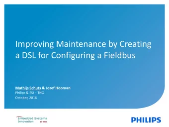 a DSL for Configuring a Fieldbus  Mathijs Schuts &amp; Jozef Hooman Philips &amp; ESI  TNO