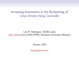 Increasing Automation in the Backporting of  Linux Drivers Using Coccinelle  Luis R. Rodriguez,