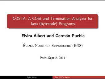 COSTA: A COSt and Termination Analyzer for  Java (bytecode) Programs  Elvira Albert and Germ  an