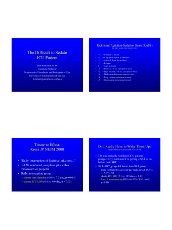 The Difficult to Sedate    +4  = Combative, violent  ICU Patient    +3  = Very agitated,