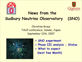 News from the  Sudbury Neutrino Observatory   (SNO)  Christine Kraus  TAUP conference, Sendai,