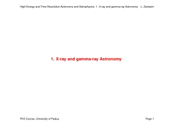 1. X-ray and gamma-ray Astronomy  PhD Course, University of Padua  Page 1  High Energy and Time