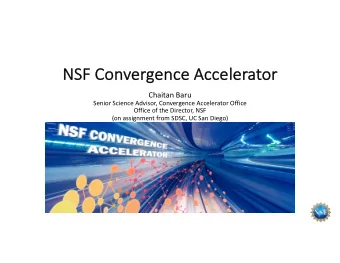 NS  NSF Convergence Accelerator  Chaitan Baru  Senior Science Advisor, Convergence Accelerator