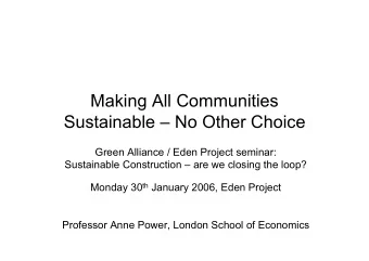 Making All Communities  Sustainable  No Other Choice  Green Alliance / Eden Project seminar: