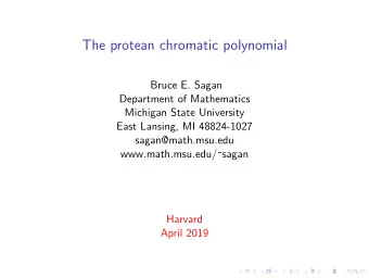 The protean chromatic polynomial  Bruce E. Sagan  Department of Mathematics  Michigan State