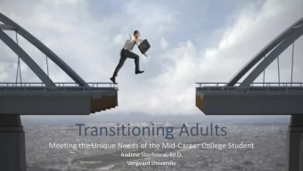Transitioning Adults  Meeting the Unique Needs of the Mid-Career College Student  Andrew Stenhouse,