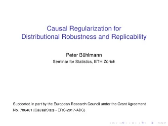 Causal Regularization for  Distributional Robustness and Replicability  Peter B  uhlmann  Seminar