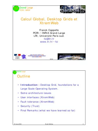 Grand Large  Grand Large  PCRI / INRIA  Calcul Global, Desktop Grids et  XtremWeb  Franck