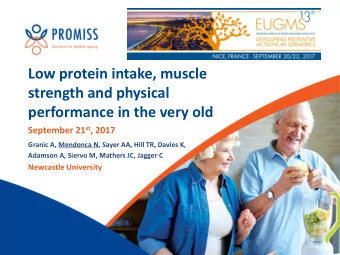 Low protein intake, muscle  strength and physical  performance in the very old September 21 st ,