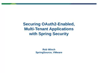 Securing OAuth2-Enabled,  Multi-Tenant Applications  with Spring Security  Rob Winch  SpringSource,