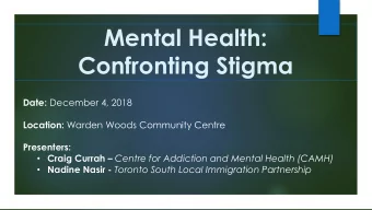 Mental Health:  Confronting Stigma Date: December 4, 2018 Location: Warden Woods Community Centre