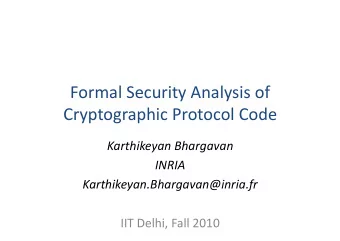 Formal  Security  Analysis  of    Cryptographic  Protocol  Code