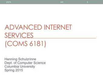 ADVANCED INTERNET  SERVICES  (COMS 6181)  Henning Schulzrinne  Dept. of Computer Science  Columbia