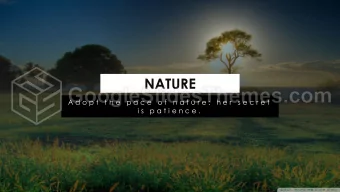 NATURE  A d o p t  t h e  p a c e  o f  n a t u r e :  h e r  s e c r e t  i s  p a t i e n c e .