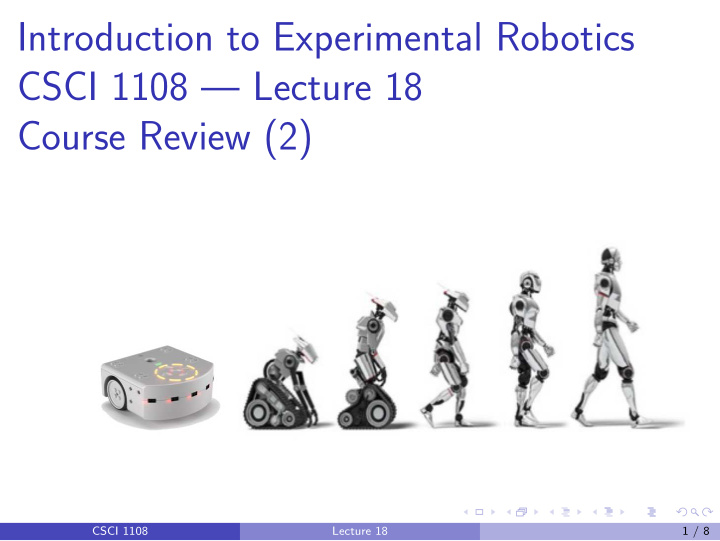 introduction to experimental robotics csci 1108 lecture