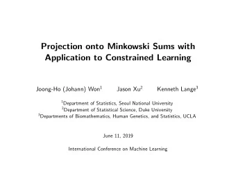 Projection onto Minkowski Sums with  Application to Constrained Learning Joong-Ho (Johann) Won 1