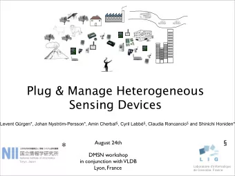 Plug &amp; Manage Heterogeneous  Sensing Devices Levent Grgen*, Johan Nystrm-Persson*, Amin