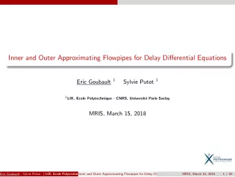 Inner and Outer Approximating Flowpipes for Delay Differential Equations Eric Goubault 1 Sylvie