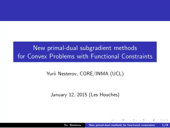 New primal-dual subgradient methods  for Convex Problems with Functional Constraints  Yurii