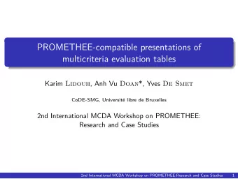 PROMETHEE-compatible presentations of  multicriteria evaluation tables Karim Lidouh , Anh Vu Doan