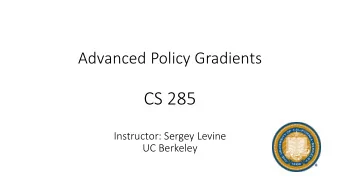 CS 285  Instructor: Sergey Levine  UC Berkeley  Recap: policy gradients  fit a model to  estimate