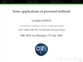 Some applications of proximal methods  Caroline CHAUX  Joint work with P. L. Combettes, L. Duval,