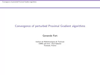 Convergence of perturbed Proximal Gradient algorithms  Gersende Fort  Institut de Math  ematiques