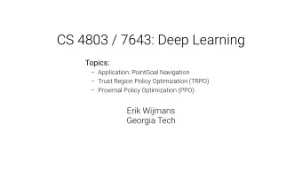 CS 4803 / 7643: Deep Learning  Topics:   Application: PointGoal Navigation   Trust Region