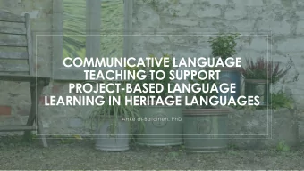 COMMUNICATIVE LANGUAGE  TEACHING TO SUPPORT  PROJECT-BASED LANGUAGE  LEARNING IN HERITAGE LANGUAGES
