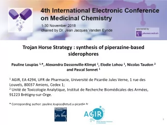 Trojan Horse Strategy : synthesis of piperazine-based  siderophores Pauline Loupias 1, *, Alexandra