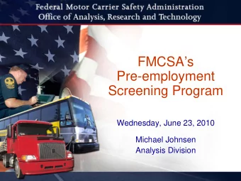 FMCSAs  Pre-employment  Screening Program  Wednesday, June 23, 2010  Michael Johnsen  Analysis