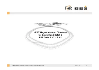 HEBT Magnet Vacuum Chambers  for Batch 2 and Batch 3  PSP Code 2.3.7.1.2.3.2  Lukas Urban /