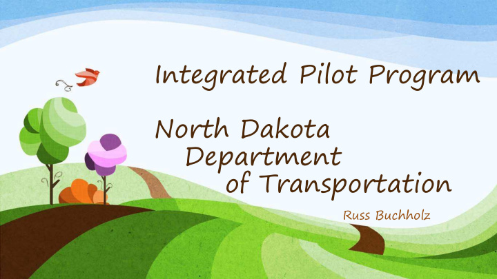 integrated pilot program north dakota department of