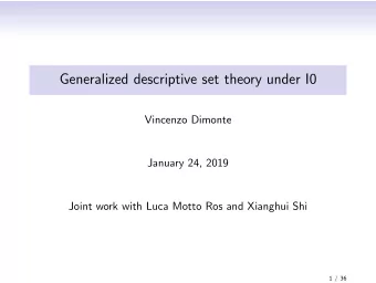 Generalized descriptive set theory under I0  Vincenzo Dimonte  January 24, 2019  Joint work with
