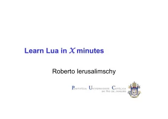 X minutes  X  Learn Lua  Lua in  in  minutes  Learn  Roberto Ierusalimschy  What is Lua  What is