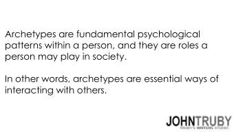 Archetypes are fundamental psychological  patterns within a person, and they are roles a  person