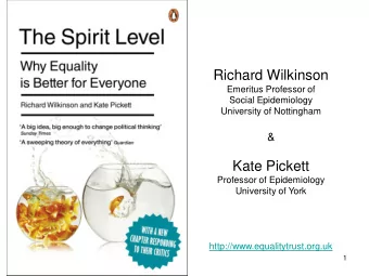 Richard Wilkinson  Emeritus Professor of  Social Epidemiology  University of Nottingham  &amp;