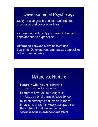 Developmental Psychology  Study of changes in behavior and mental  processes that occur over time