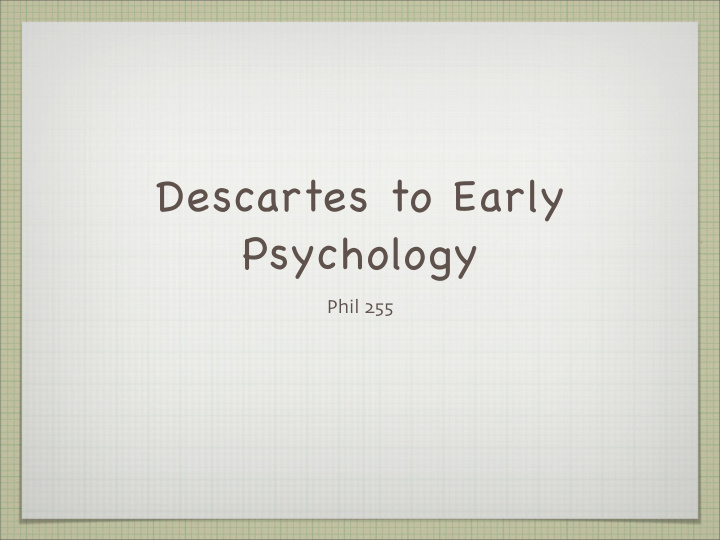 descartes to early psychology
