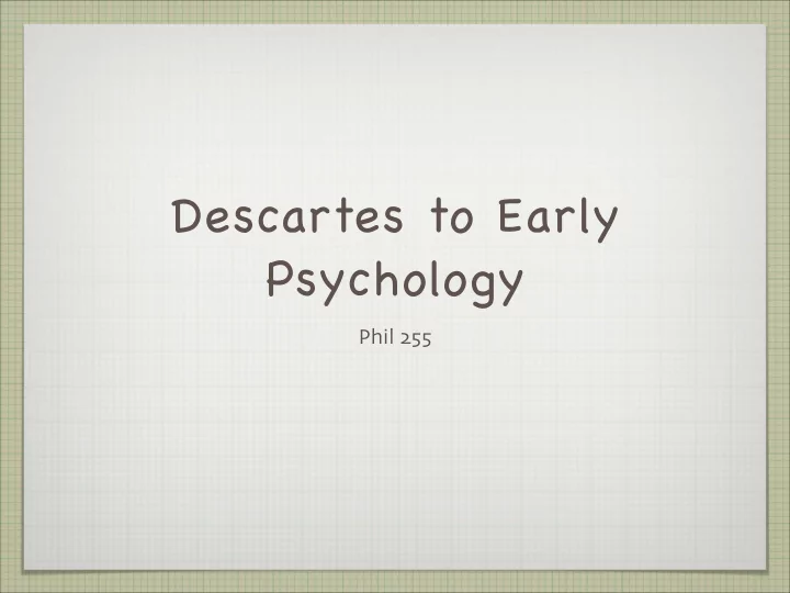 descartes to early psychology