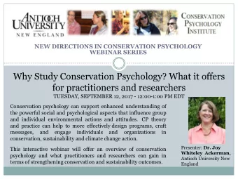 NEW DIRECTIONS IN CONSERVATION PSYCHOLOGY  WEBINAR SERIES  Why Study Conservation Psychology? What