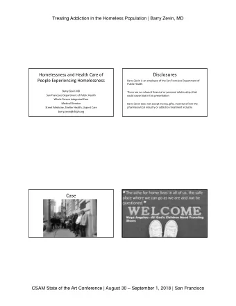 Disclosures Homelessness and Health Care of People Experiencing Homelessness Barry Zevin is an